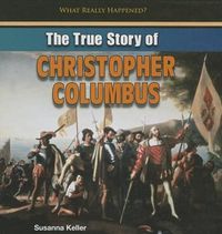 Cover image for The True Story of Christopher Columbus