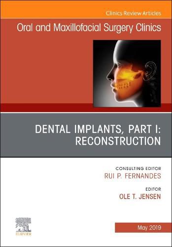 Cover image for Dental Implants, Part I: Reconstruction, An Issue of Oral and Maxillofacial Surgery Clinics of North America