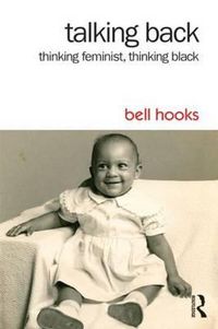 Cover image for Talking Back: Thinking Feminist, Thinking Black