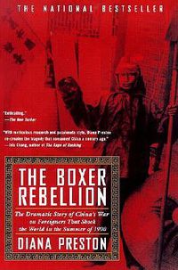 Cover image for Boxer Rebellion: The Dramatic Story of China's War on Foreigners that Shook the World in the Summ er of 1900