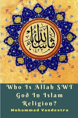 Who Is Allah SWT God In Islam Religion?