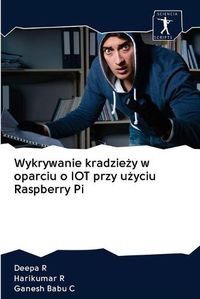 Cover image for Wykrywanie kradzie&#380;y w oparciu o IOT przy u&#380;yciu Raspberry Pi