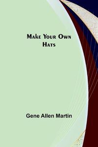 Cover image for Make Your Own Hats