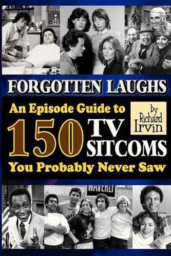 Cover image for Forgotten Laughs: An Episode Guide to 150 TV Sitcoms You Probably Never Saw