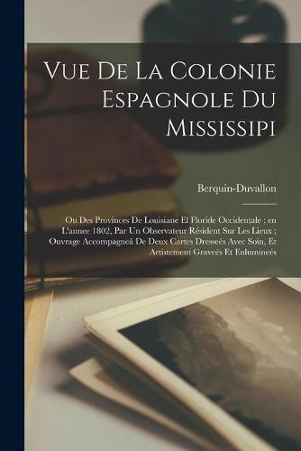 Cover image for Vue De La Colonie Espagnole Du Mississipi