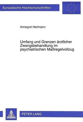 Cover image for Umfang Und Grenzen Aerztlicher Zwangsbehandlung Im Psychiatrischen Massregelvollzug