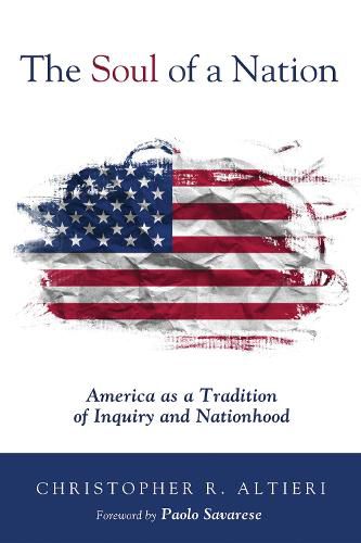 Cover image for The Soul of a Nation: America as a Tradition of Inquiry and Nationhood