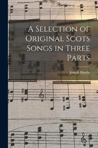 Cover image for A Selection of Original Scots Songs in Three Parts