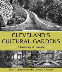 Cover image for Cleveland's Cultural Gardens: A Landscape of Diversity