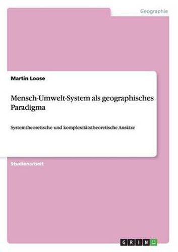 Cover image for Mensch-Umwelt-System als geographisches Paradigma: Systemtheoretische und komplexitatstheoretische Ansatze