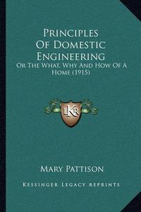 Cover image for Principles of Domestic Engineering: Or the What, Why and How of a Home (1915)