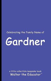 Cover image for Celebrating the Family Name of Gardner