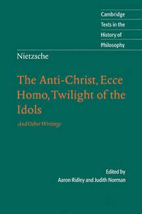 Cover image for Nietzsche: The Anti-Christ, Ecce Homo, Twilight of the Idols: And Other Writings