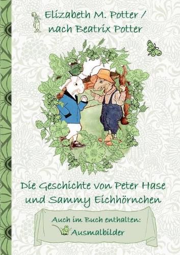 Die Geschichte von Peter Hase und Sammy Eichhoernchen (inklusive Ausmalbilder, deutsche Erstveroeffentlichung! )