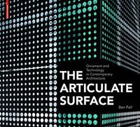 Cover image for The Articulate Surface: Ornament and Technology in Contemporary Architecture