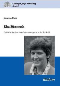 Cover image for Rita S ssmuth. Politische Karriere einer Seiteneinsteigerin in der  ra Kohl