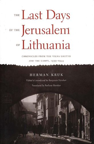 Cover image for The Last Days of the Jerusalem of Lithuania: Chronicles from the Vilna Ghetto and the Camps, 1939-1944