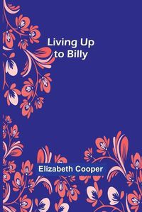 Cover image for Living Up to Billy