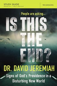 Cover image for Is This the End? Bible Study Guide: Signs of God's Providence in a Disturbing New World