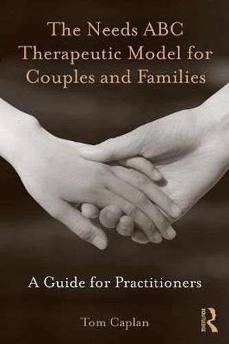 Cover image for The Needs ABC Therapeutic Model for Couples and Families: A Guide for Practitioners