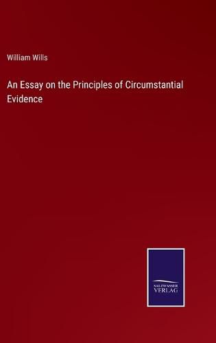 An Essay on the Principles of Circumstantial Evidence