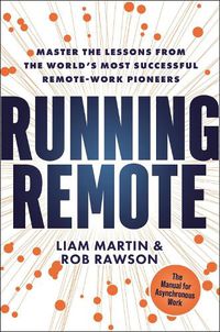 Cover image for Running Remote: Master the Lessons from the World's Most Successful Remote-Work Pioneers