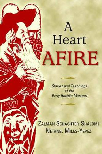 Cover image for A Heart Afire: Stories and Teachings of the Early Hasidic Masters