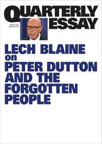 Cover image for Quarterly Essay 93: On Peter Dutton and the Forgotten People