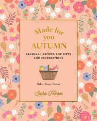 Cover image for Made for You: Autumn: Recipes for Gifts and Celebrations