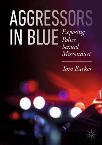 Aggressors in Blue: Exposing Police Sexual Misconduct