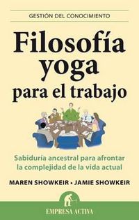 Cover image for Filosofia Yoga Para el Trabajo: Sabiduria Ancestral Para Afrontar la Complejidad de la Vida Actual