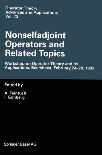 Nonselfadjoint Operators and Related Topics: Workshop on Operator Theory and Its Applications, Beersheva, February 24-28, 1994