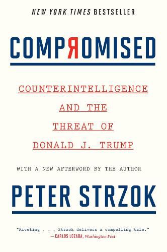 Compromised: Counterintelligence and the Threat of Donald J. Trump