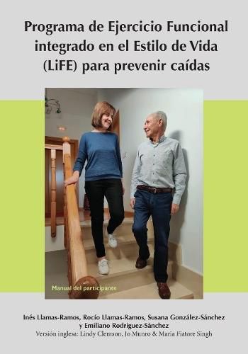 Cover image for Lifestyle-Integrated Functional Exercise (LiFE) Program to Prevent Falls [Participant's Manual]