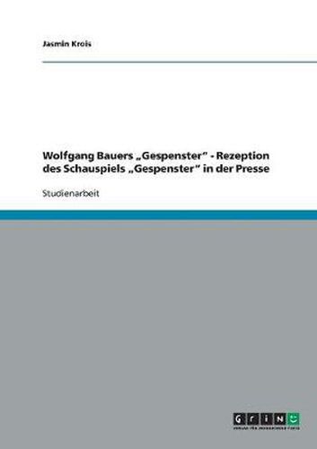 Wolfgang Bauers  Gespenster - Rezeption des Schauspiels  Gespenster in der Presse