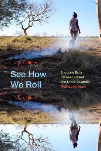 Cover image for See How We Roll: Enduring Exile between Desert and Urban Australia