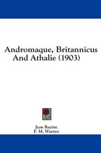 Cover image for Andromaque, Britannicus and Athalie (1903)