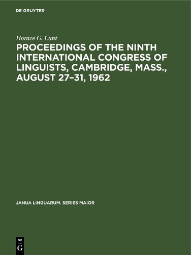 Cover image for Proceedings of the Ninth International Congress of Linguists, Cambridge, Mass., August 27-31, 1962