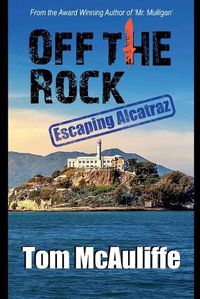 Cover image for Off the Rock - Escaping Alcatraz