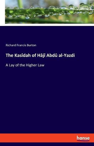 The Kasidah of Haji Abdu al-Yazdi: A Lay of the Higher Law