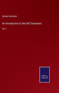 Cover image for An Introduction to the Old Testament: Vol. I