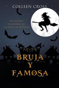 Cover image for Bruja y famosa: Un misterio paranormal de las brujas de Westwick #3