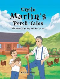 Cover image for Uncle Martin's Porch Tales: The Time June Bug Got Snake Bit