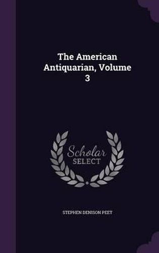 Cover image for The American Antiquarian, Volume 3
