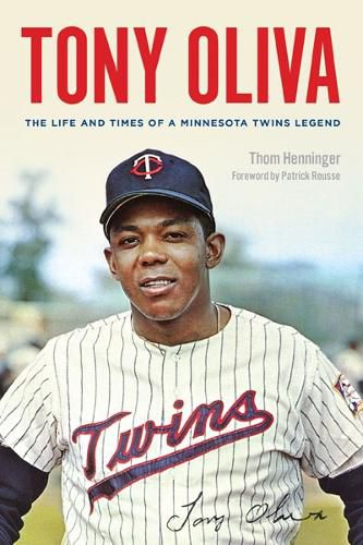 Cover image for Tony Oliva: The Life and Times of a Minnesota Twins Legend