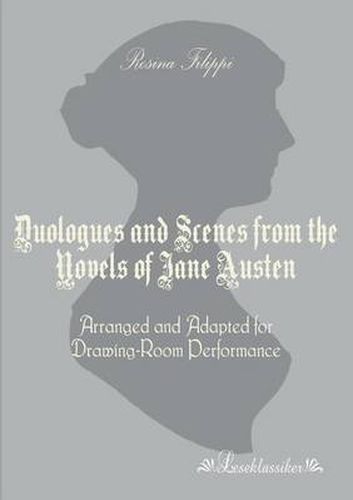 Cover image for Duologues and Scenes from the Novels of Jane Austen: Arranged and Adapted for Drawing-Room Performance