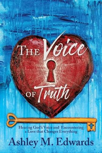 Cover image for The Voice of Truth: Hearing God's Voice and Encountering a Love that Changes Everything