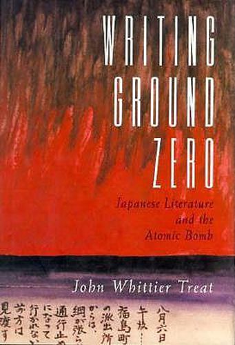 Cover image for Writing Ground Zero: Japanese Literature and the Atomic Bomb