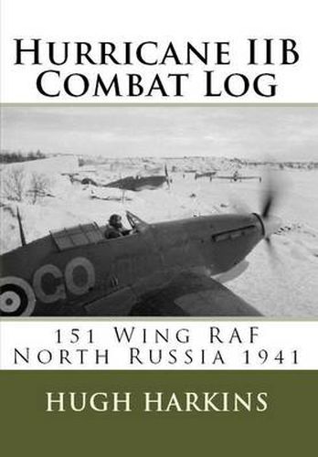 Hurricane IIB Combat Log: 151 Wing RAF - North Russia 1941