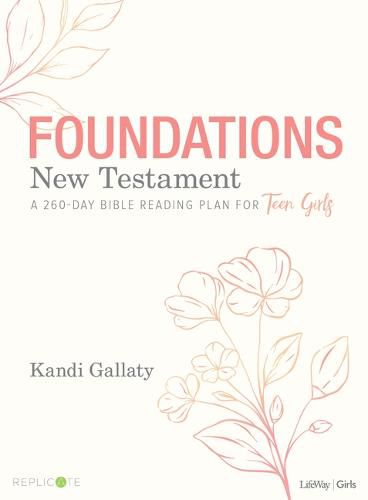 Cover image for Foundations: New Testament - Teen Girls' Devotional: A 260-Day Bible Reading Plan for Teen Girls